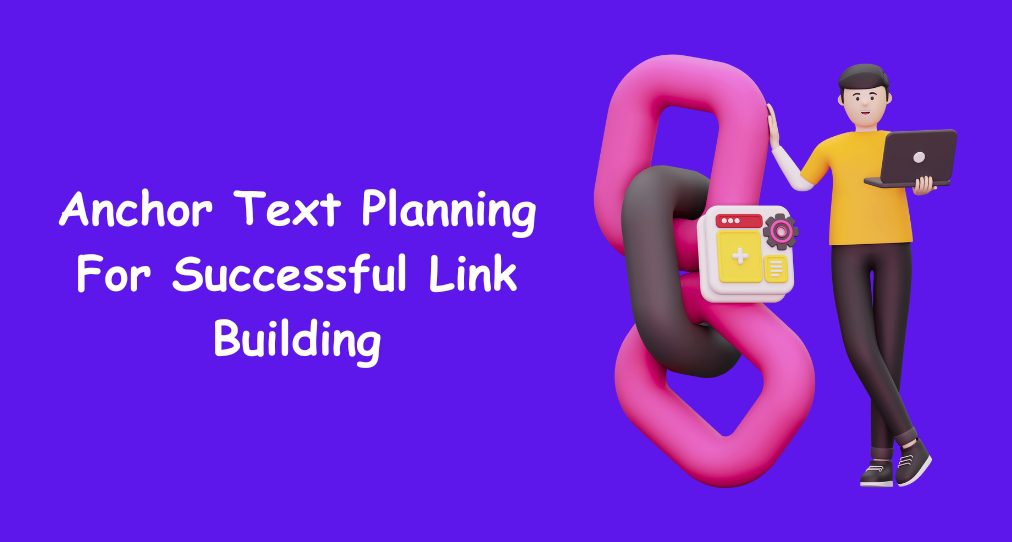 Anchor Text Planning For Successful Link Building