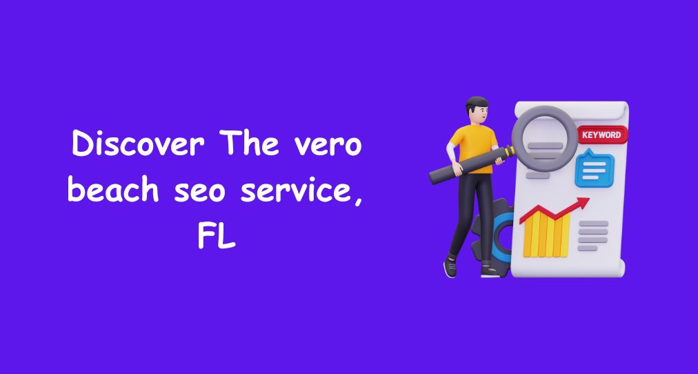 Discover The vero beach seo service, FL