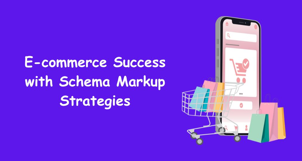 E-commerce Success with Schema Markup Strategies