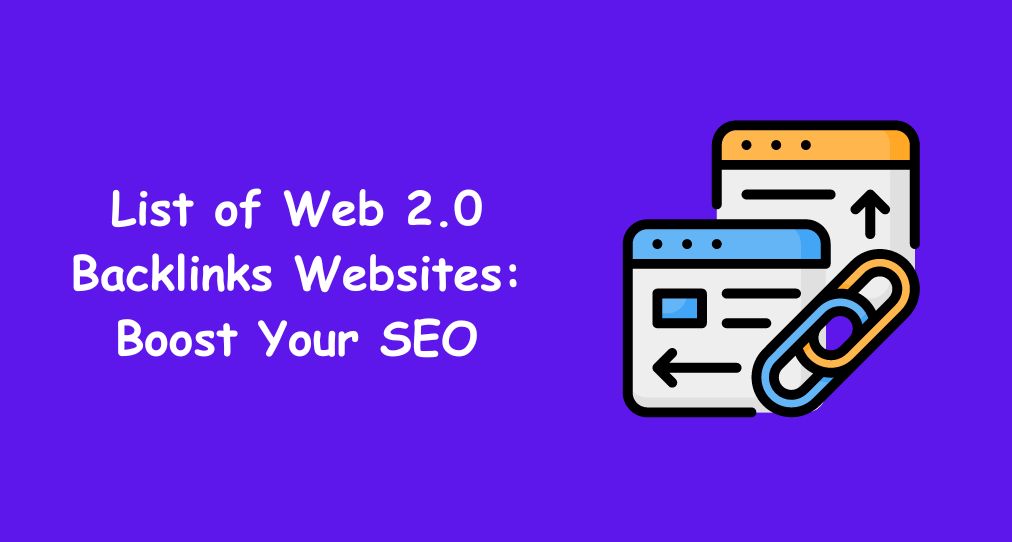 List of Web 2.0 Backlinks Websites Boost Your SEO